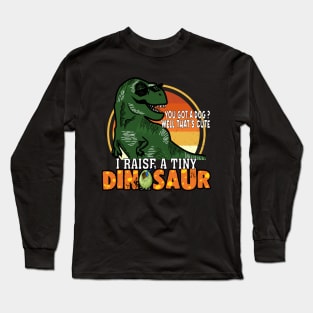 Funny I Raise Tiny Dinosaurs memes dinos Long Sleeve T-Shirt